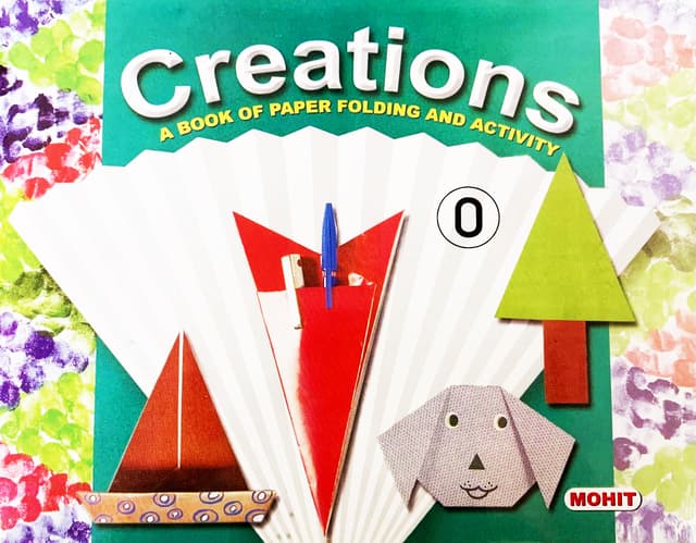 Creations: A Book of Paper Folding and Activity - MOHIT Publishers