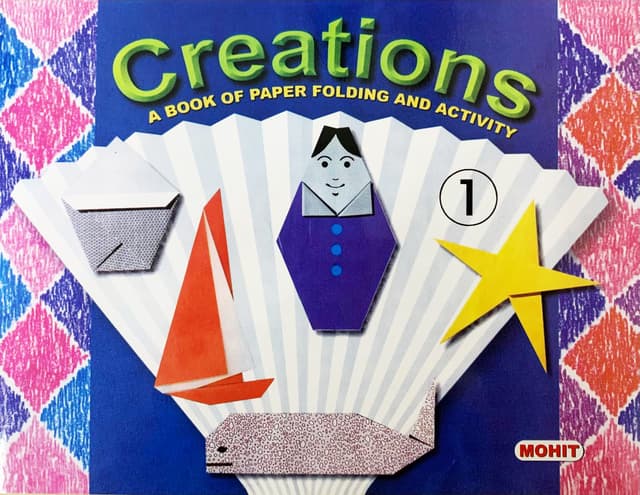 Creations A Book of Paper Folding and Activity Class 1 by Mohit Publishers